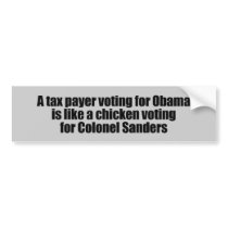 Taxpayer voting for Obama is like a chicken bumper stickers by Politicaltshirts Taxpayer voting for Obama is like a chicken bumper stickers