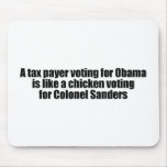 Taxpayer voting for Obama is like a chicken mousepads