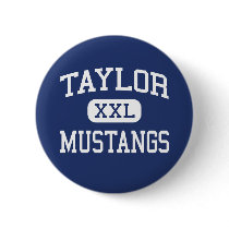 Taylor - Mustangs - High School - Katy Texas buttons