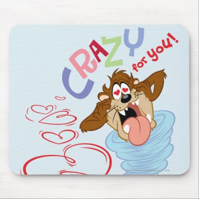 Taz Crazy for you! Mouse Pads