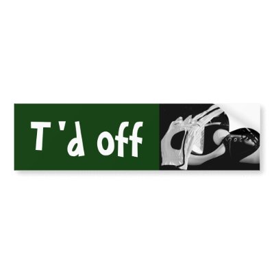 t'd off bumper sticker by blacqbook