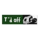 t'd off bumper sticker