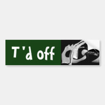 t'd off bumper sticker