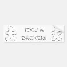 TDCJ is broken Bumper Sticker