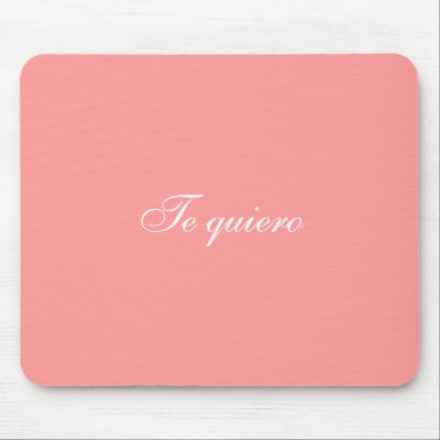 Te quiero mousepad ( I love you in spanish) by mrsrnj