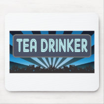 Tea Drinker Marquee mousepads by itsallhot Tea Drinker Marquee mousepads