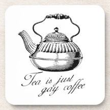 Tea is just gay coffee coasters