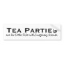 Tea parties are for little girls... bumper stickers