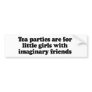 Tea Parties are for little girls Bumper Stickers