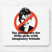 Tea parties are for little girls with imaginary fr mousepad