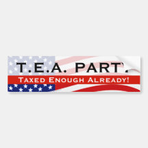 Tea Party Bumper Sticker; Taxed Enough Already!
