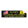 TEA PARTY, NOT RACIST, NOT VIOLENT NOT SILENT BUMPER STICKERS
