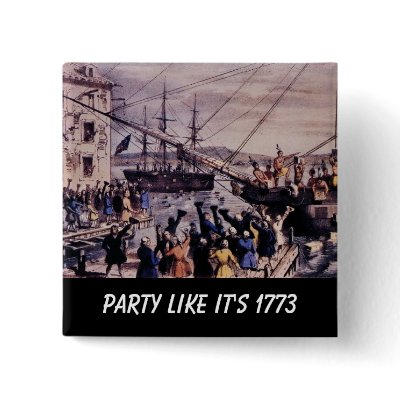 TEA PARTY Party like it's 1773 Button by APOLITICAL_BITCH