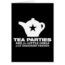 tea party - tea parties are for little girls greeting cards