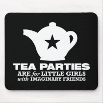 tea party - tea parties are for little girls mousepads