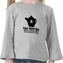 tea party - tea parties are for little girls t-shirts