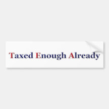TEA - Taxed Enough Already Bumper Stickers