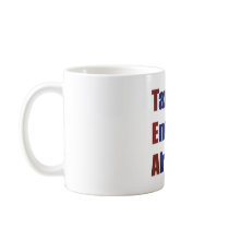 TEA - Taxed Enough Already Mugs