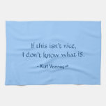 Tea Towel - Vonnegut this is nice