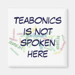 Teabonics Not Spoken Here magnet