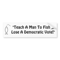 Teach A Man To Fish... Bumper Sticker