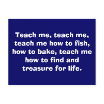 Teach me, teach me, teach me how to fish, how t... postcards by poppy8 Teach me, teach me, teach me how to fish, how t... postcards
