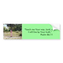 "Teach me Your way, Lord, and I will live b... bumper stickers