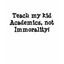 Teach my kid Academics, not immora... - Customized t-shirts by jenniekurono Teach my kid Academics, not immora... - Customized t-shirts
