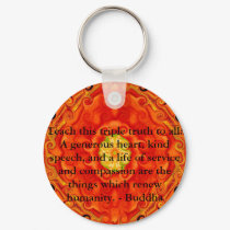 Teach this triple truth to all: A generous heart.. keychains