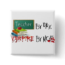 Teacher by day, Vampire by night Pin