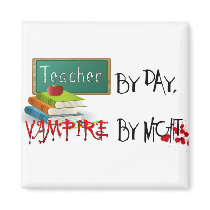 Teacher by day, Vampire by night magnets