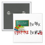 Teacher by day, Vampire by night Pin