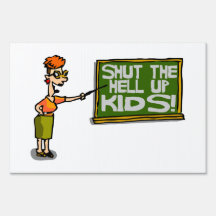 Teacher Says Shut The Hell Up Kids Signs