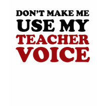 Teacher Voice Shirt
