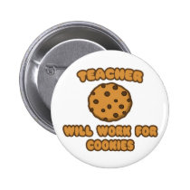 Teacher .. Will Work for Cookies buttons