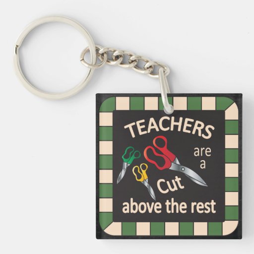 Teachers are a Cut above the Rest Key Chain  Zazzle