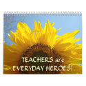 TEACHERS are EVERYDAY HEROES! Calendar Flowers by Basleeartprintgifts TEACHERS are EVERYDAY HEROES! Calendar Flowers