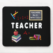 Teachers Do It With Class Mousepads