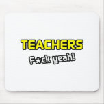 Teachers ... F-ck Yeah! Mousepad