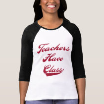 Teachers Have  Class Red Tshirts and Gifts t-shirts