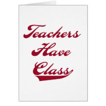 Teachers Have  Class Red Tshirts and Gifts Greeting Cards