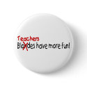 Teachers Have More Fun buttons by AutismZazzle Teachers Have More Fun buttons