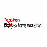 Teachers Have More Fun t-shirts