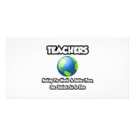 Teachers...Making the World a Better Place Customized Photo Card