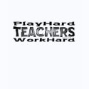 Teachers - Play Hard/Work Hard Shirt zazzle_shirt
