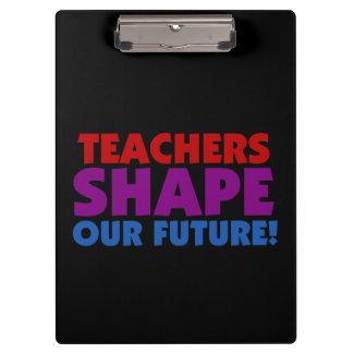 Teachers Shape Our Future Clipboard