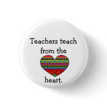 Teachers Teach from the Heart Pin