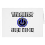 Teachers Turn Me On Card