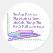 Teachers Write On The Hearts Of Their Students... Round Sticker