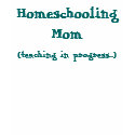(teaching in progress...), Homeschooling Mom t-shirts